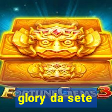 glory da sete